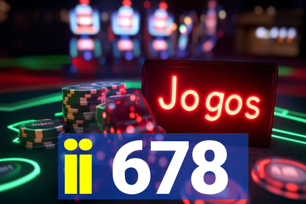 ii 678